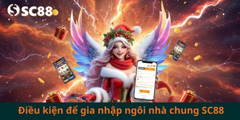 Điều kiện cần và đủ để gia nhập ngôi nhà chung SC88